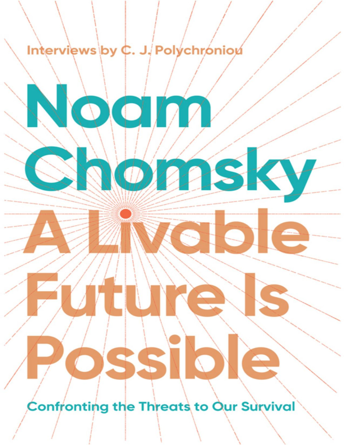 A Livable Future Is Possible Confronting The Threats To Our Survival Noam Chomsky