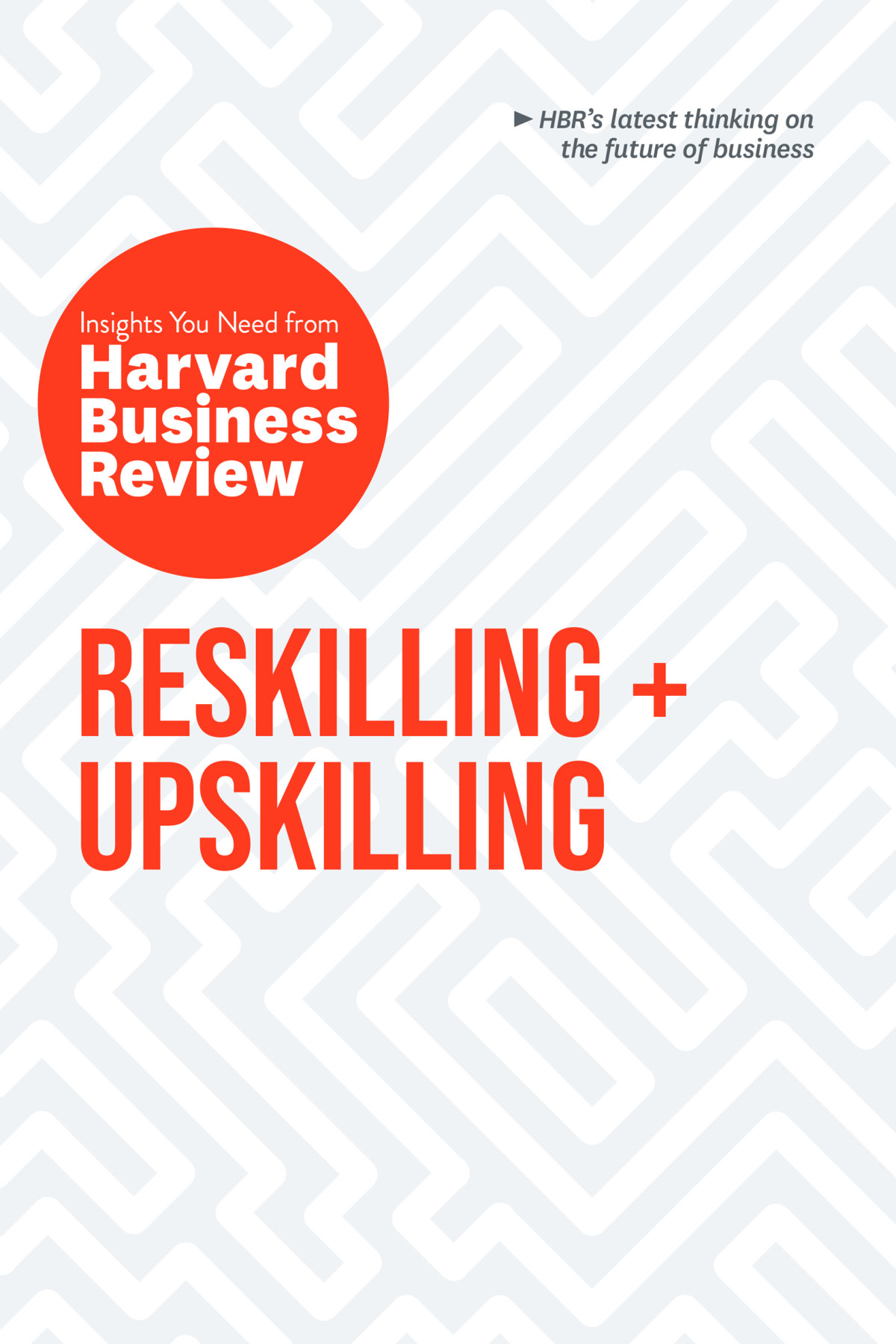 Reskilling And Upskilling Harvard Business Review