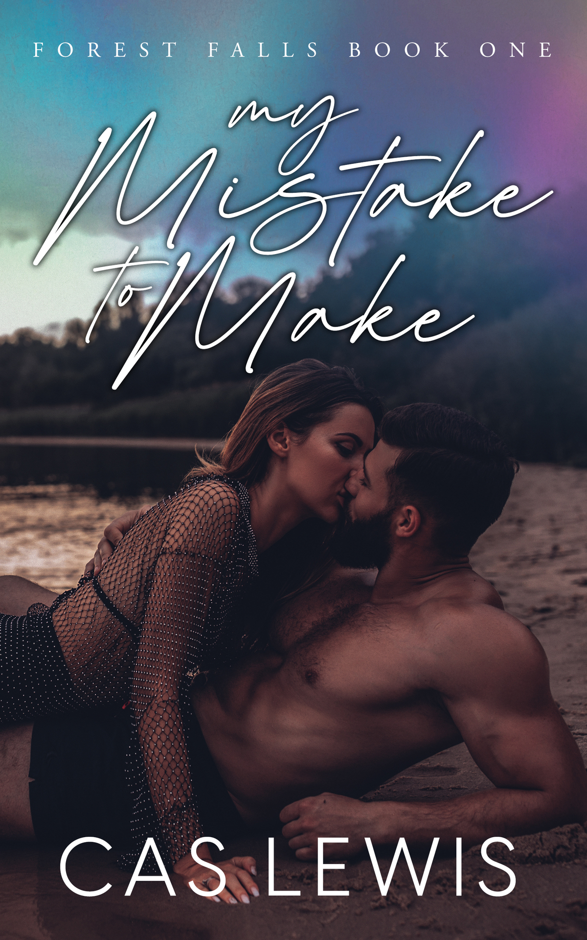 My Mistake To Make A Small Town Grumpysunshine Single Dad Romance Forest Falls Book 1 Cas Lewis