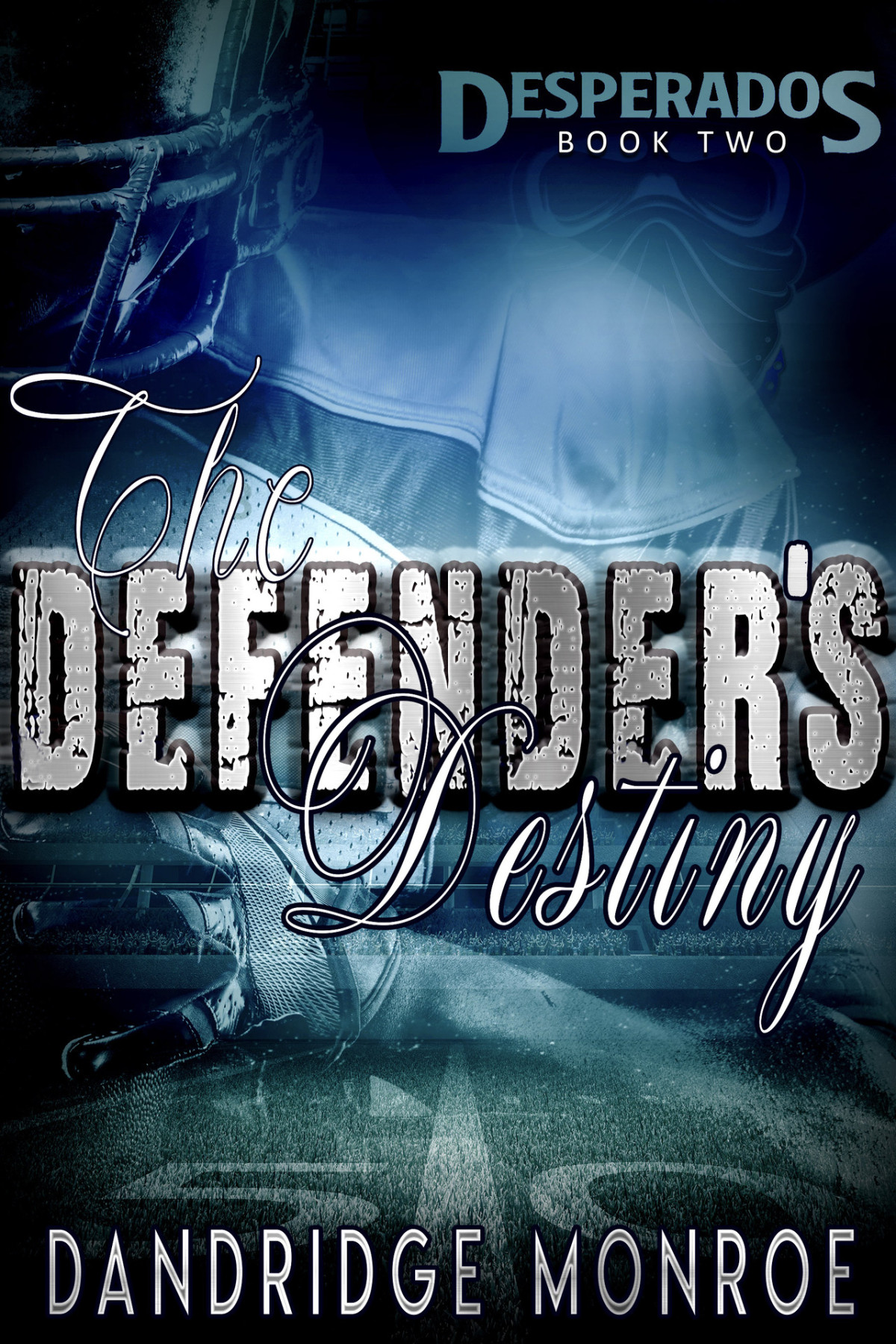 The Defenders Destiny Desperados Book Two Monroe Dandridge