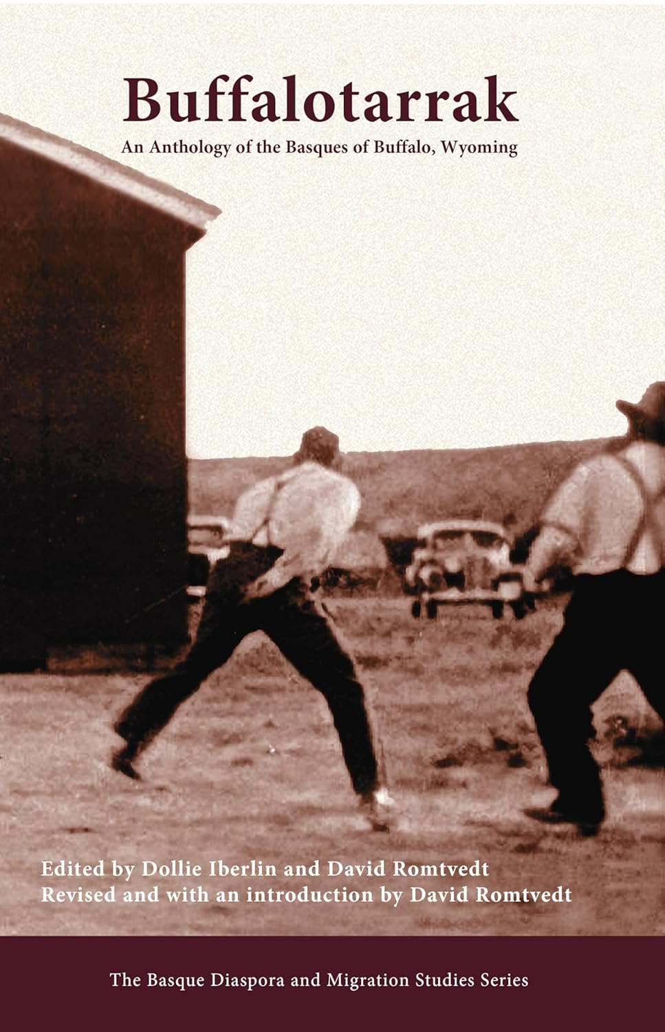Buffalotarrak An Anthology Of The Basques Of Buffalo Wyoming Basque Diaspora And Migration Studies 6 Dollie Iberlin Editor