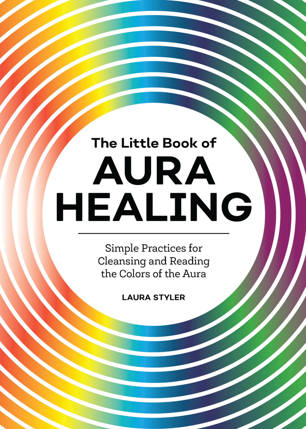 The Little Book Of Aura Healing Simple Practices For Cleansing And Reading The Colors Of The Aura Styler