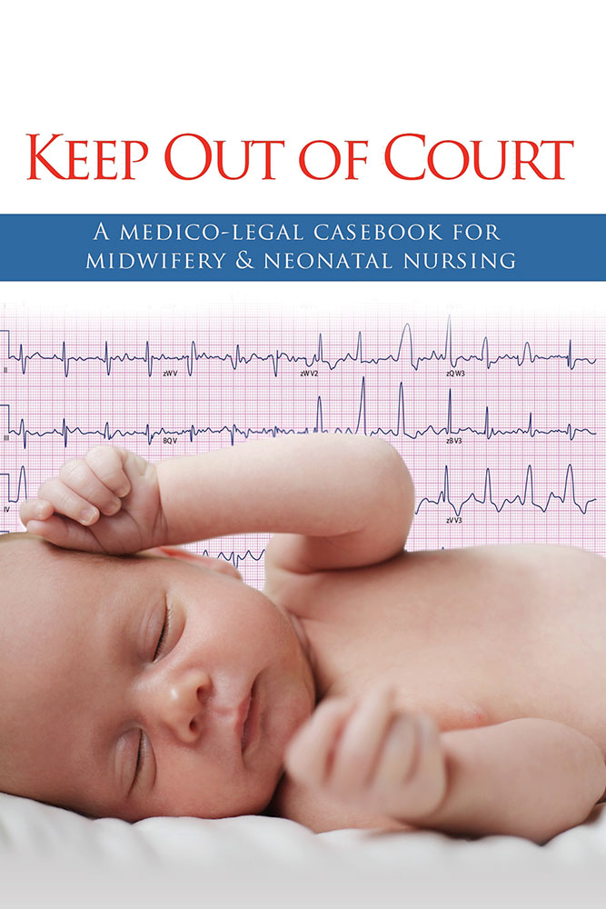 Keep Out Of Court A Medicolegal Casebook For Midwifery Neonatal Nursing Amelda Langslow