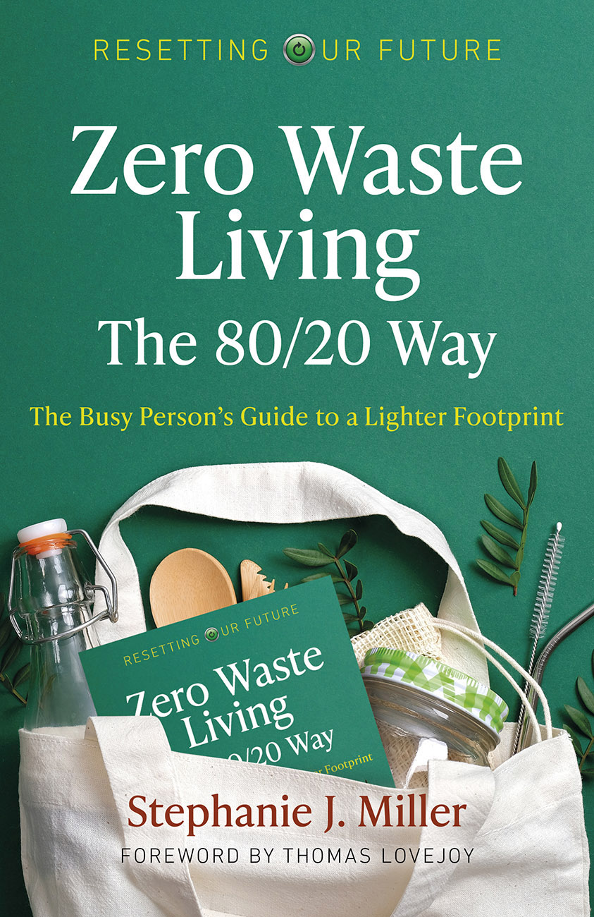 Resetting Our Future Zero Waste Living The 8020 Way Stephanie J Miller
