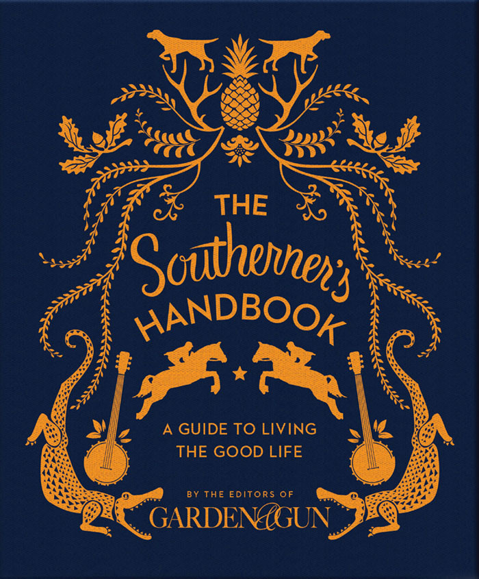 The Southerners Handbook Editors Of Garden Gun