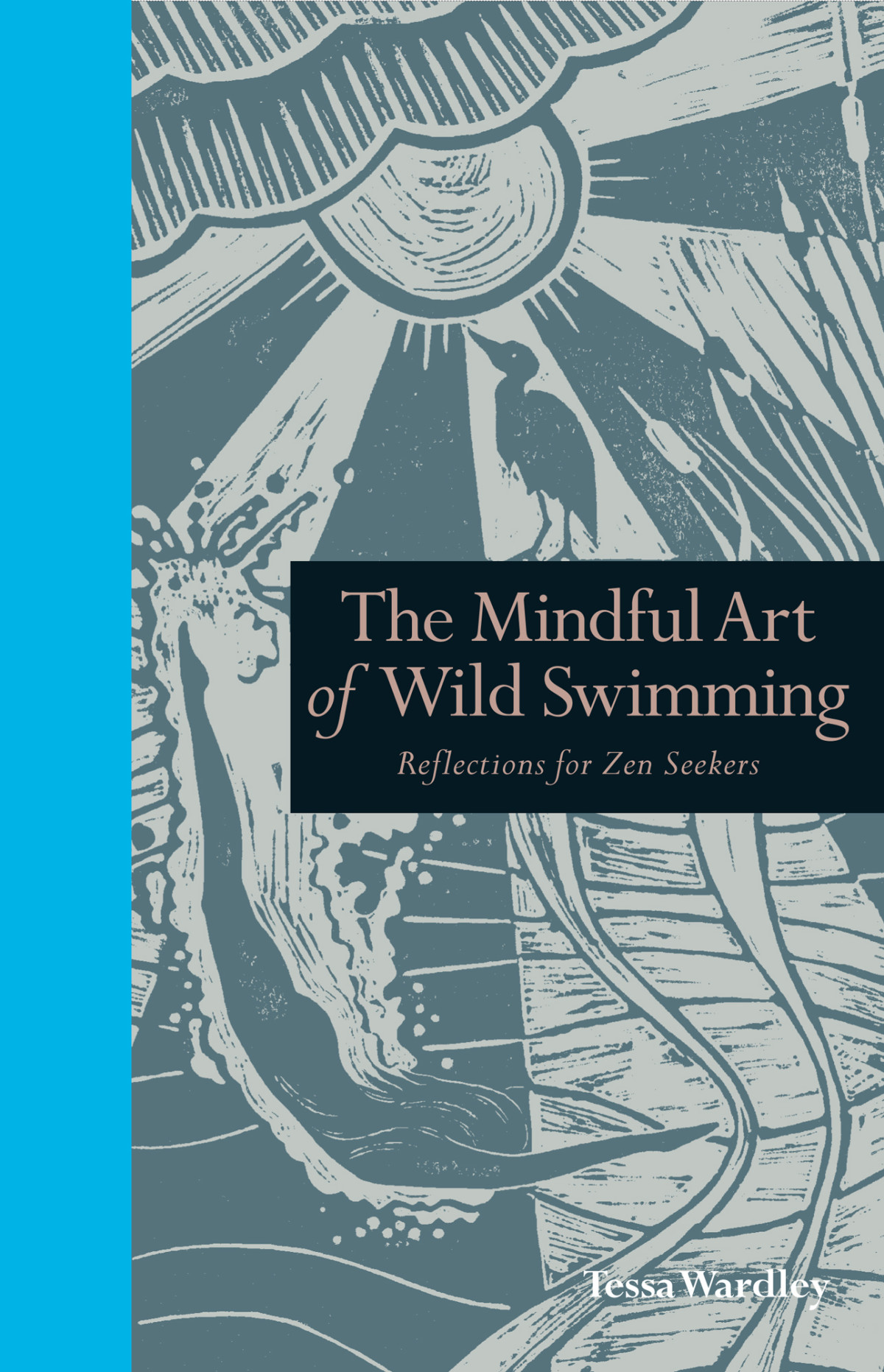The Mindful Art Of Wild Swimming Tessa Wardley