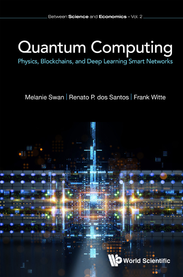 Quantum Computing Physics Blockchains And Deep Learning Smart Networks Swan Melaniewitte Franksantos Renato P Dos