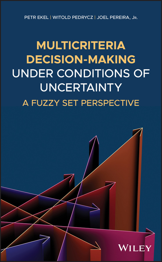 Multicriteria Decisionmaking Under Conditions Of Uncertainty A Fuzzy Set Perspective Ekel