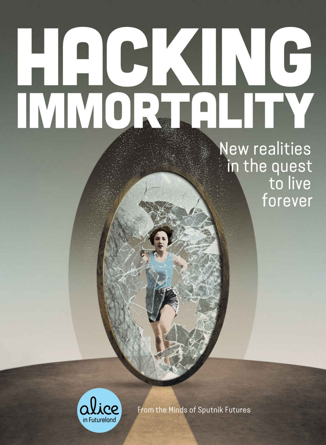 Hacking Immortality New Realities In The Quest To Live Forever Alice In Futureland Sputnik Futures