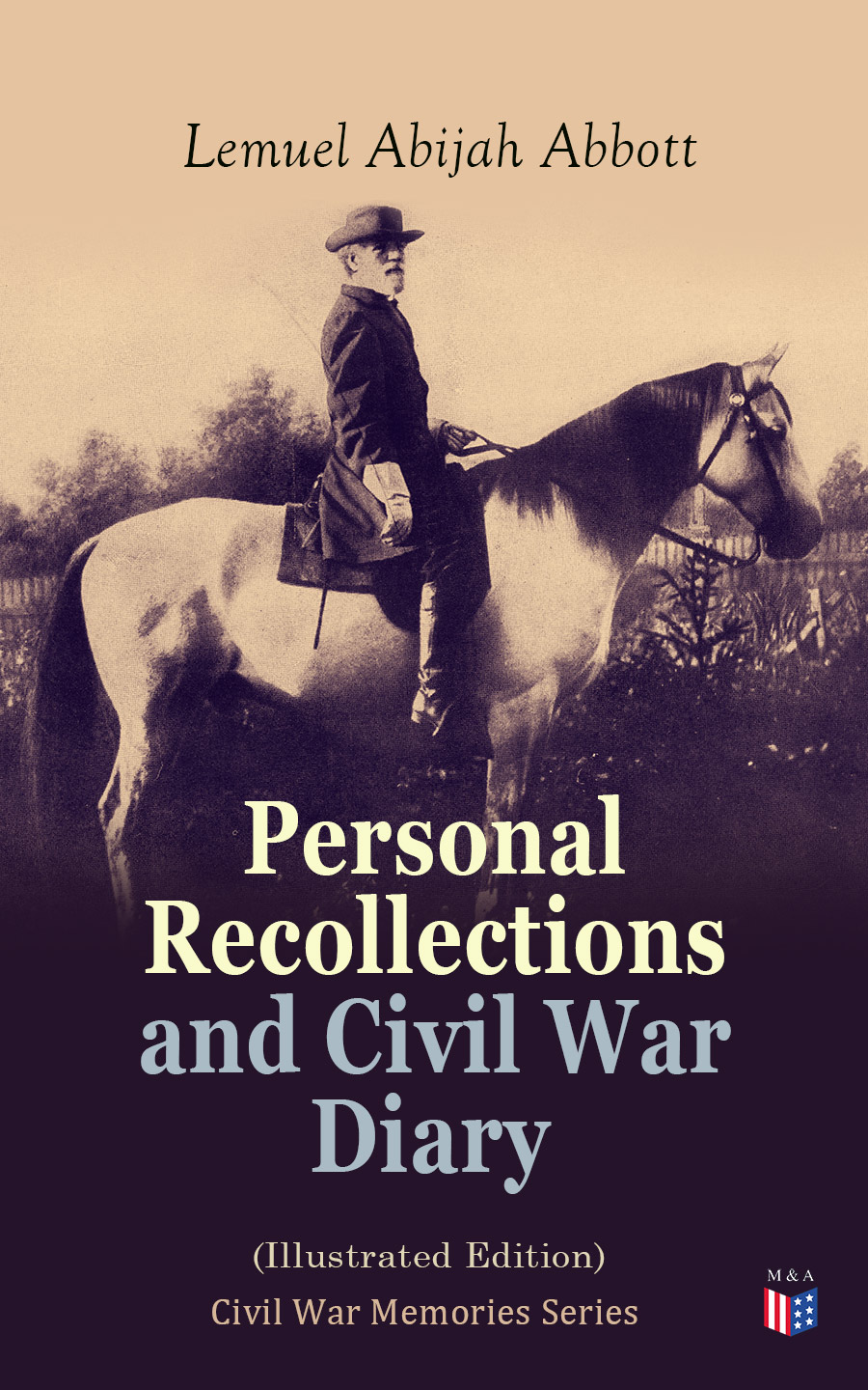 Personal Recollections And Civil War Diary Illustrated Edition Lemuel Abijah Abbott