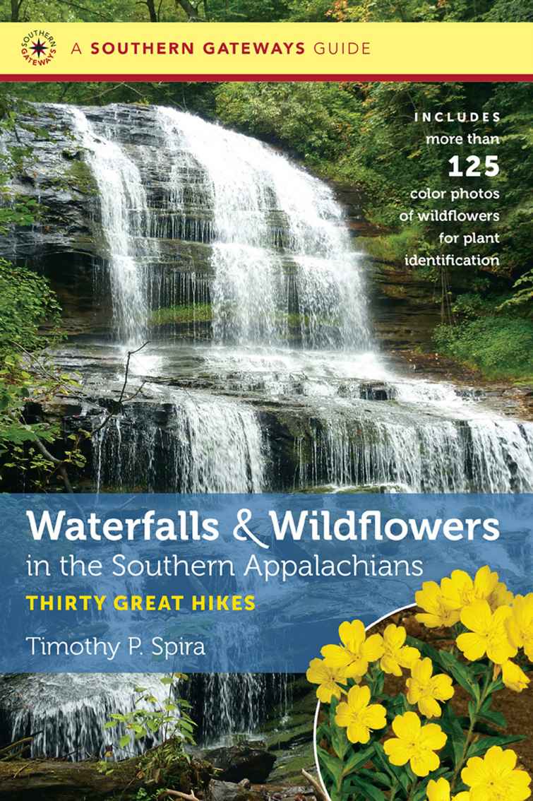 Waterfalls And Wildflowers In The Southern Appalachians Thirty Great Hikes Southern Gateways Guides Timothy P Spira