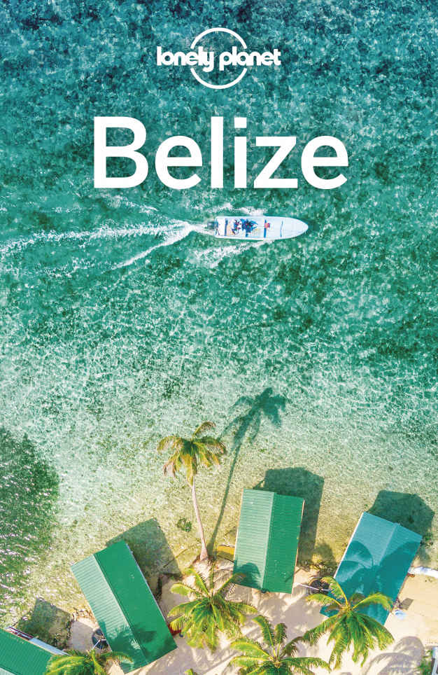 Lonely Planet Belize Travel Guide Lonely Planet Paul Harding Ray Bartlett Ashley Harrell