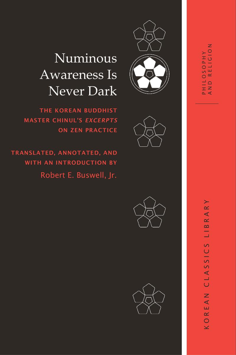 Numinous Awareness Is Never Dark Robert E Buswell Jr