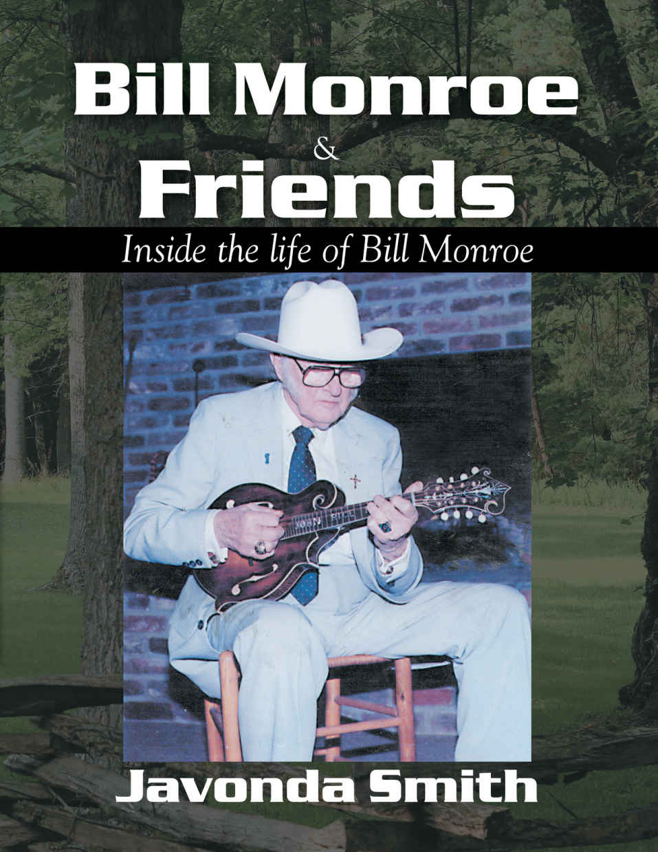 Bill Monroe And Friends Inside The Life Of Bill Monroe Javonda Smith