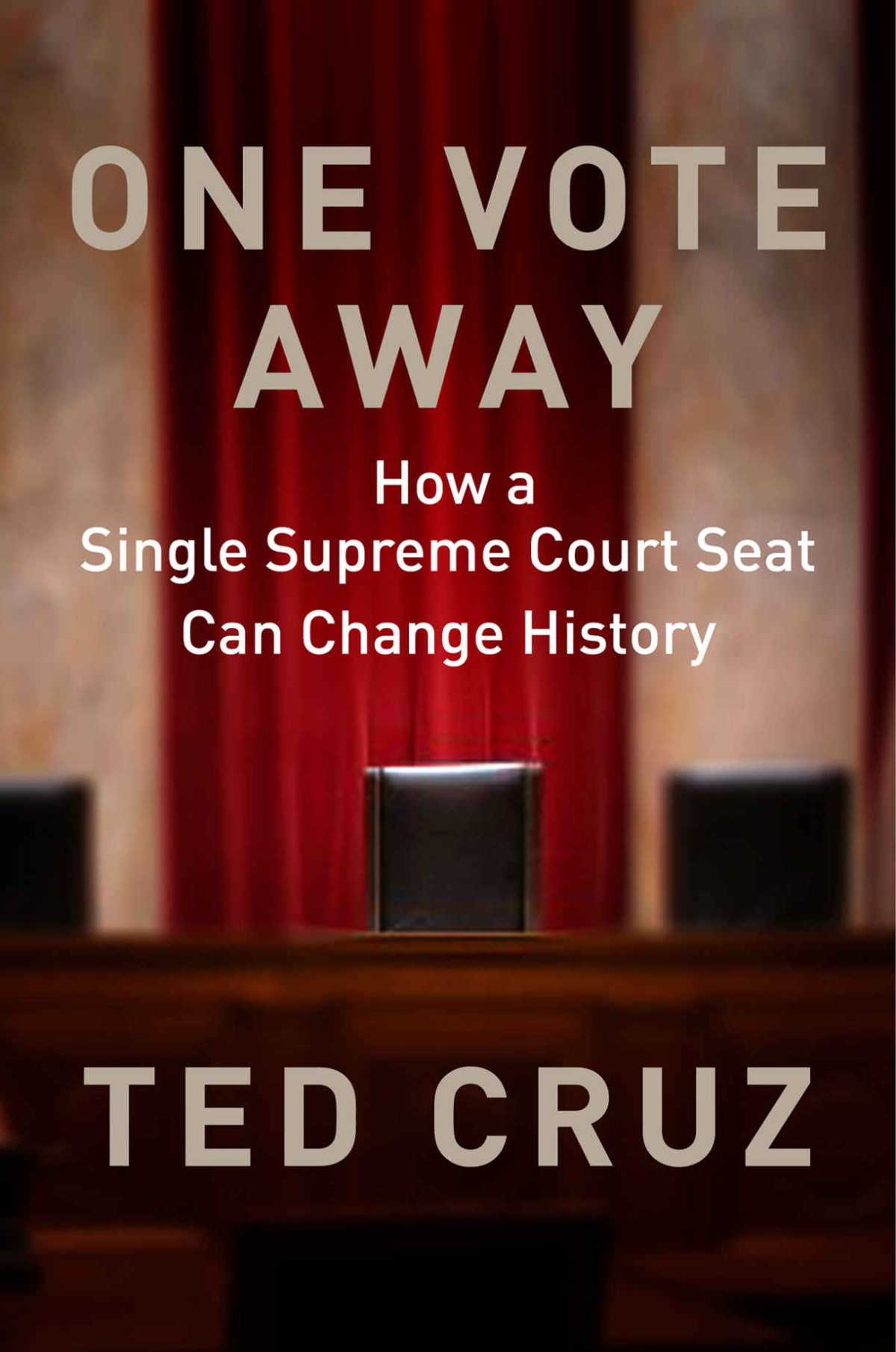 One Vote Away How A Single Supreme Court Seat Can Change History Ted Cruz