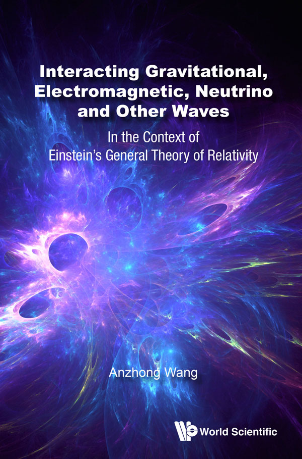 Interacting Gravitational Electromagnetic Neutrino And Other Waves In The Context Of Einsteins General Theory Of Relativity Wang