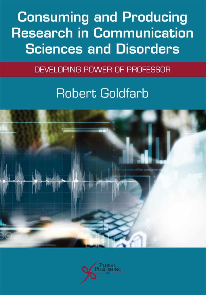 Consuming And Producing Research In Communication Sciences And Disorders Developing Power Of Professor Robert Goldfarb
