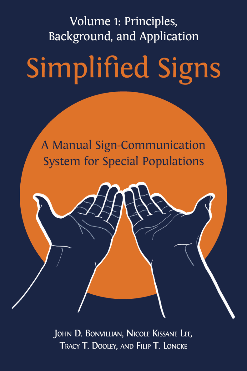 Simplified Signs A Manual Signcommunication System For Special Populations Volume 1 John D Bonvillian Coauthornicole Kissane Lee Coauthortracy T Dooley Coauthorfilip T Loncke Coauthor