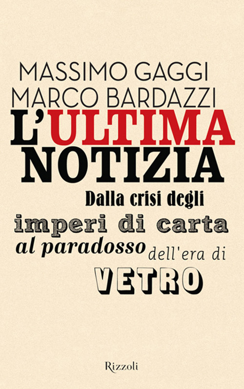 Lultima Notizia Massimo Gaggi Marco Bardazzi