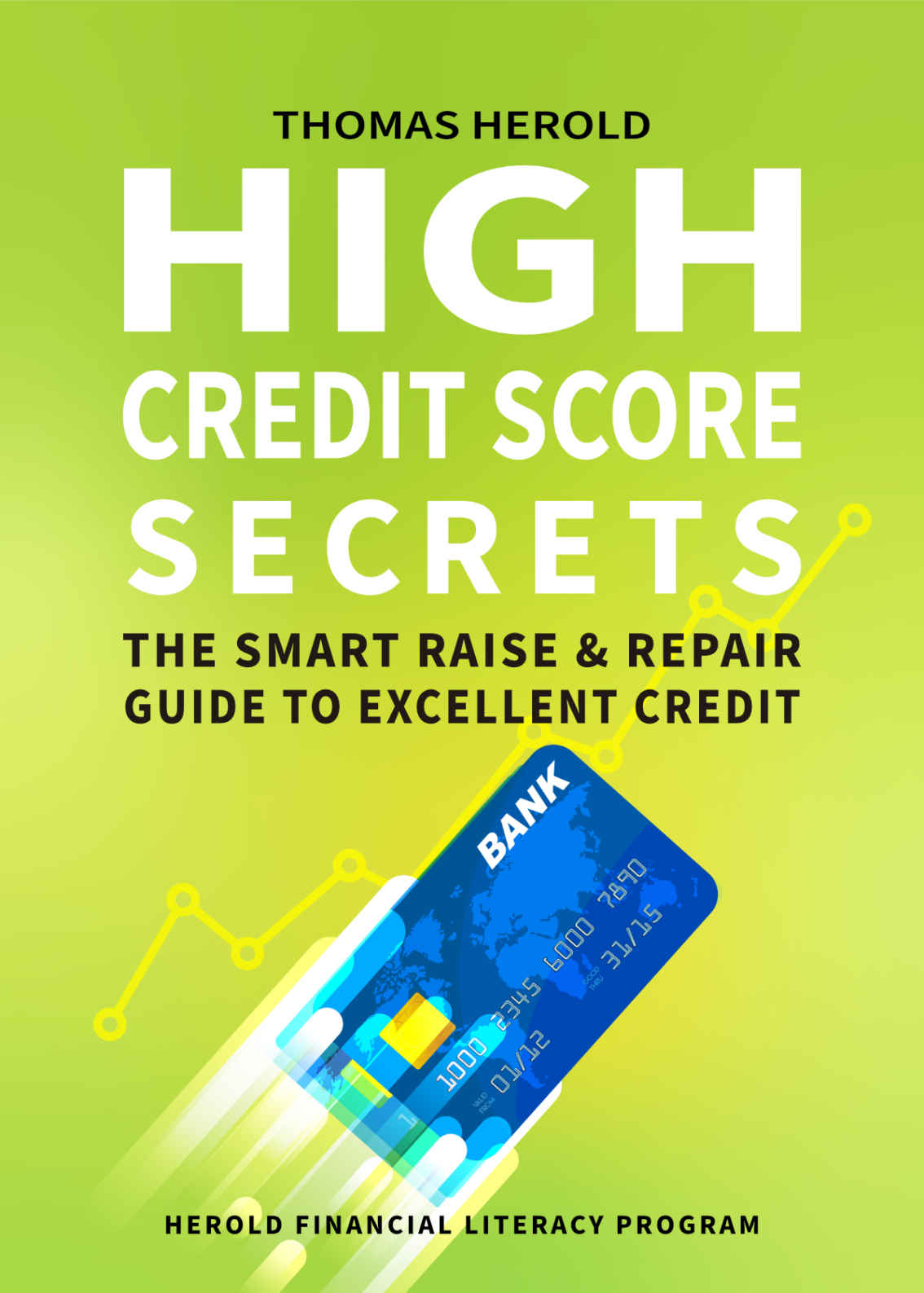 High Credit Score Secrets The Smart Raise And Repair Guide To Excellent Credit Herold