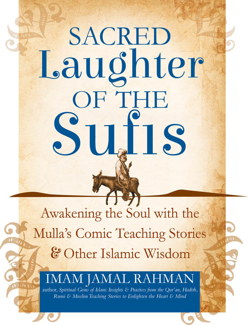 Sacred Laughter Of The Sufis Awakening The Soul With The Mullas Comic Teaching Stories And Other Islamic Wisdom 9781594735646 Rahman