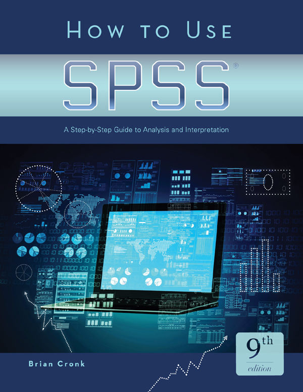 How To Use Spss A Stepbystep Guide To Analysis And Interpretation Brian C Cronk