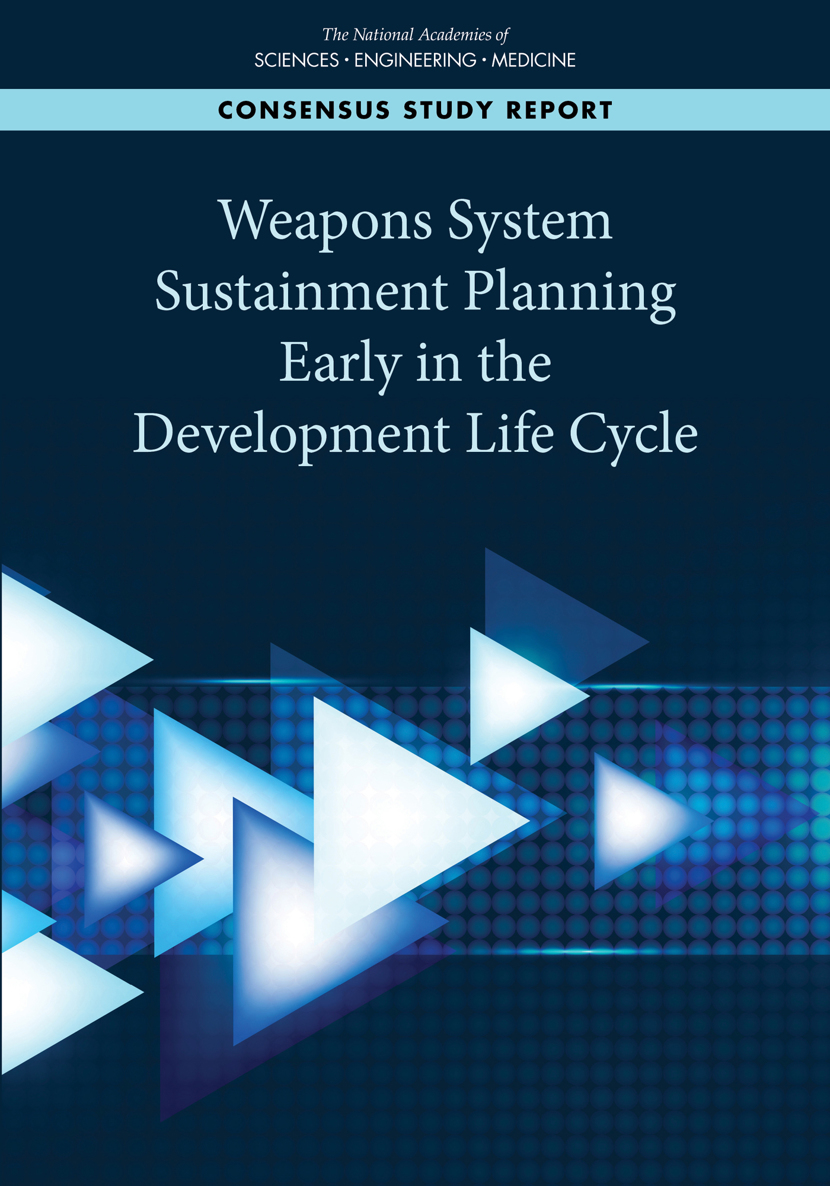 Weapons System Sustainment Planning Early In The Development Life Cycle National Academies Of Sciences