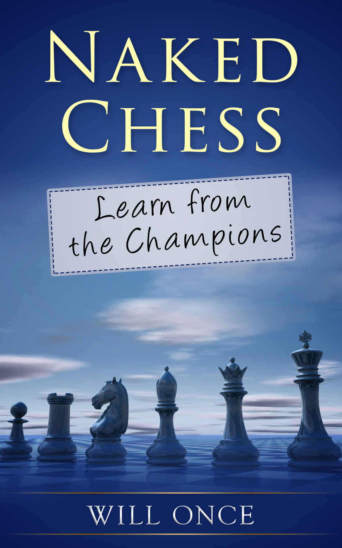 Naked Chess Learn From The Champions Will Once