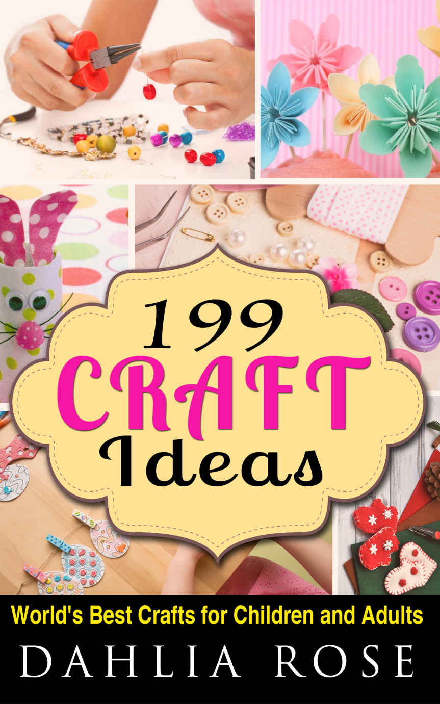 199 Craft Ideas Worlds Best Crafts For Children And Adults Craft Ideas Easy And Fast Craft Ideas Eco Friendlycraft Ideas Decorate Your Roomcraft Ideas Easy And Fun Dahlia Rose