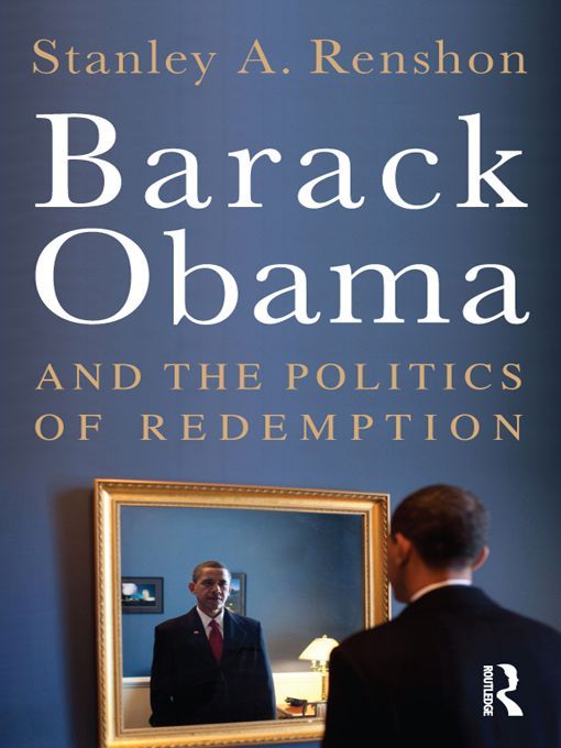 Barack Obama And The Politics Of Redemption Stanley A Renshon