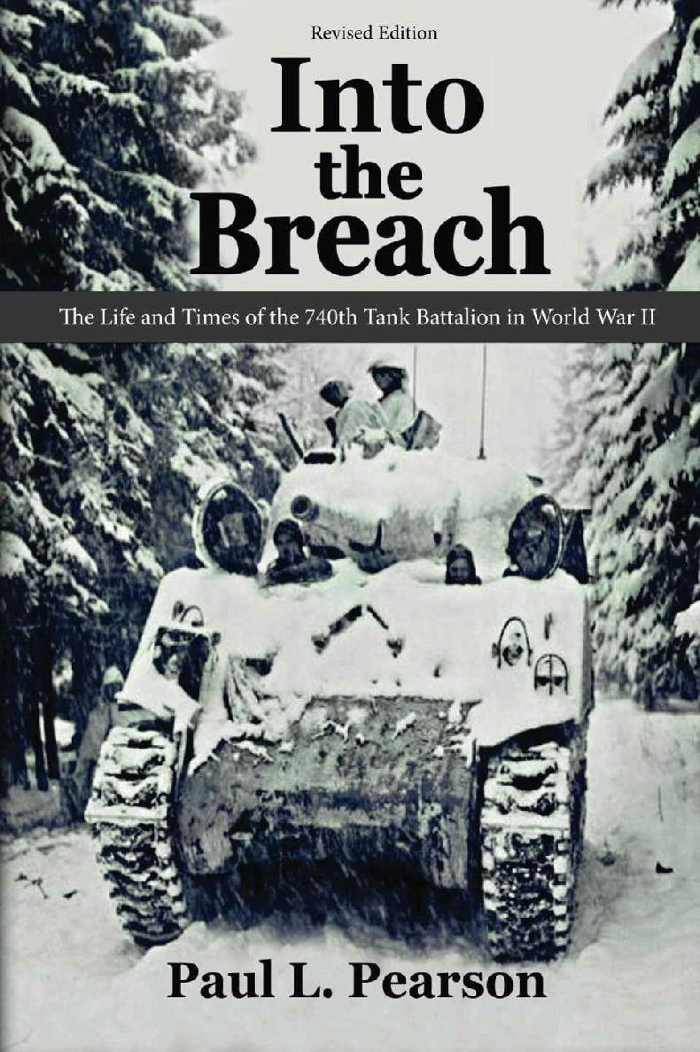 Into The Breach The Life And Times Of The 740th Tank Battalion In World War Ii Revised Edition Paul L Pearson
