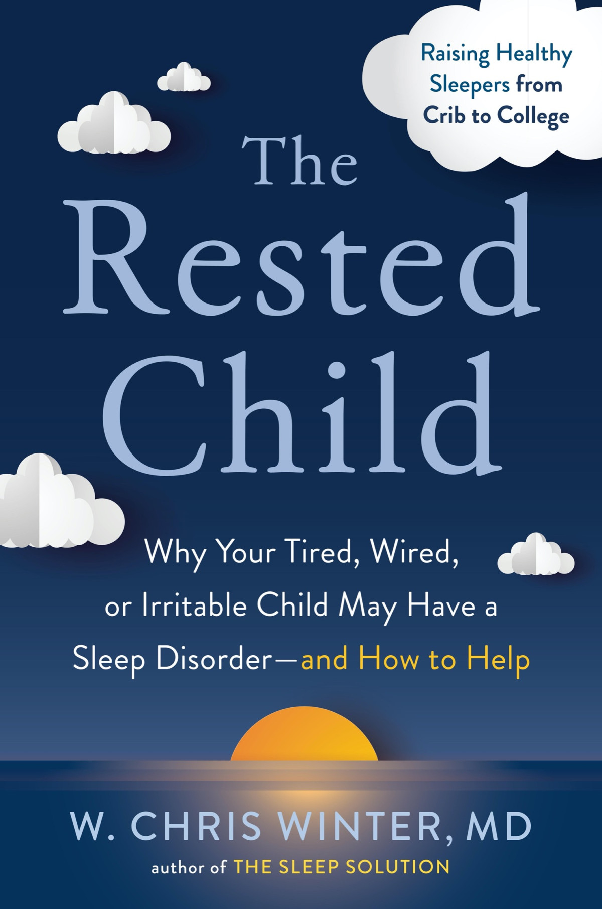 The Rested Child Why Your Tired Wired Or Irritable Child May Have A Sleep Disorderand How To Help W Chris Winter