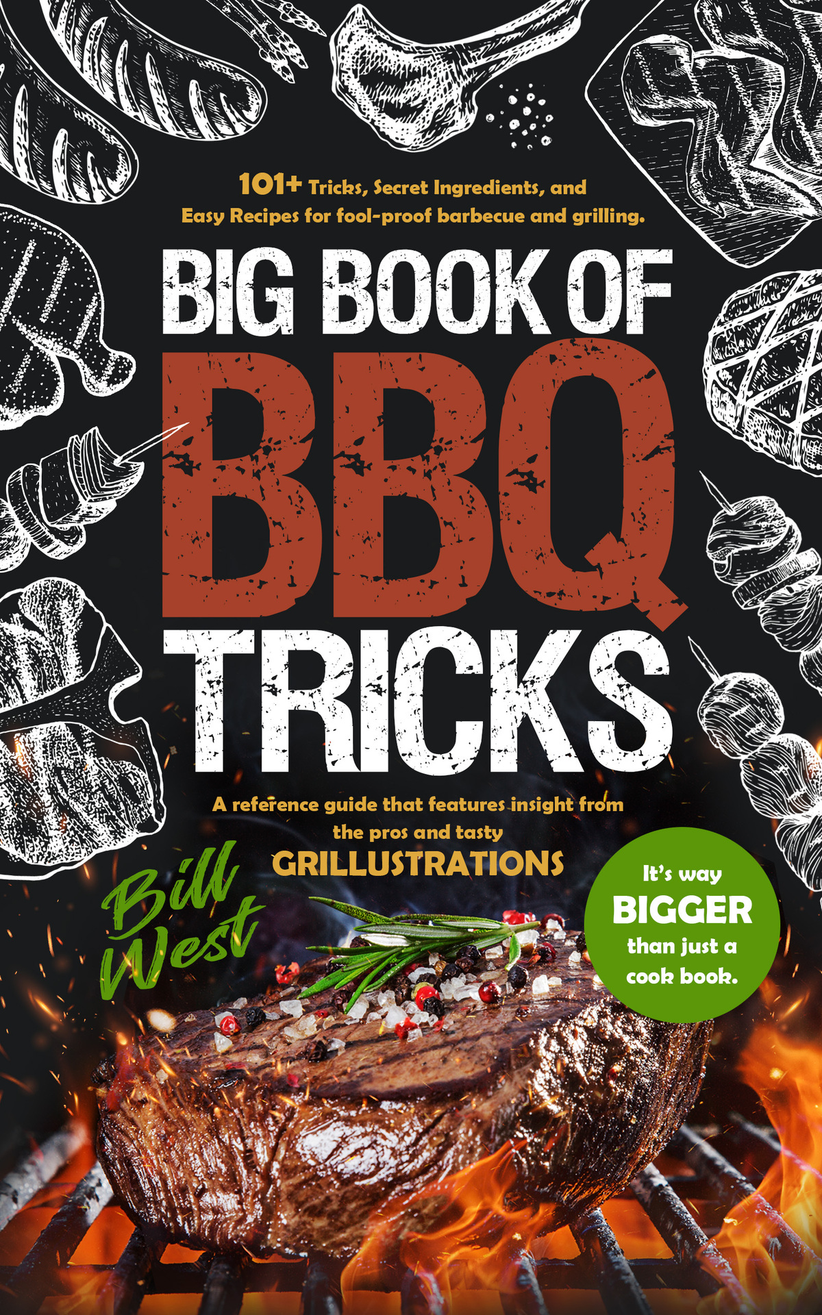 Big Book Of Bbq Tricks 101 Tricks Secret Ingredients And Easy Recipes For Foolproof Barbecue Grilling West