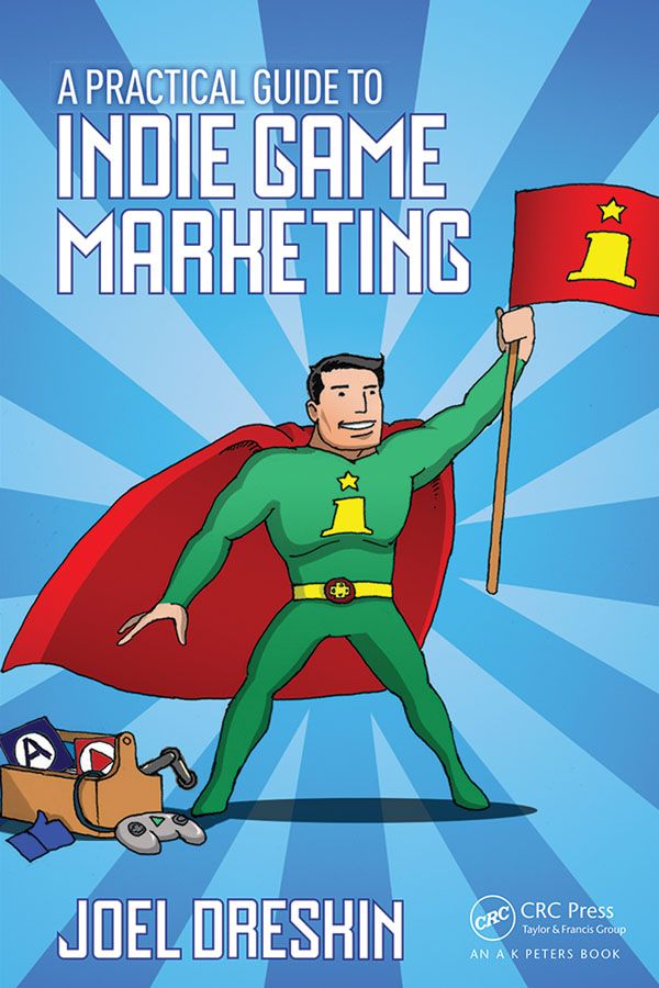 A Practical Guide To Indie Game Marketing Joel Dreskin