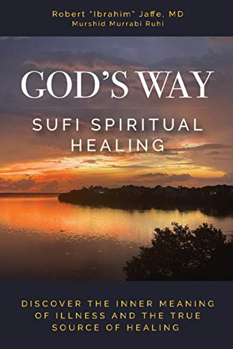 Gods Way Sufi Spiritual Healing Robert Ibrahim Jaffe Md