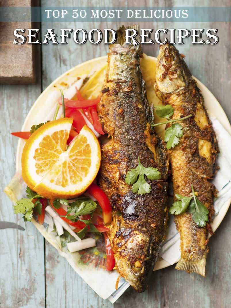 Top 50 Most Delicious Seafood Recipes Hatfield Julie