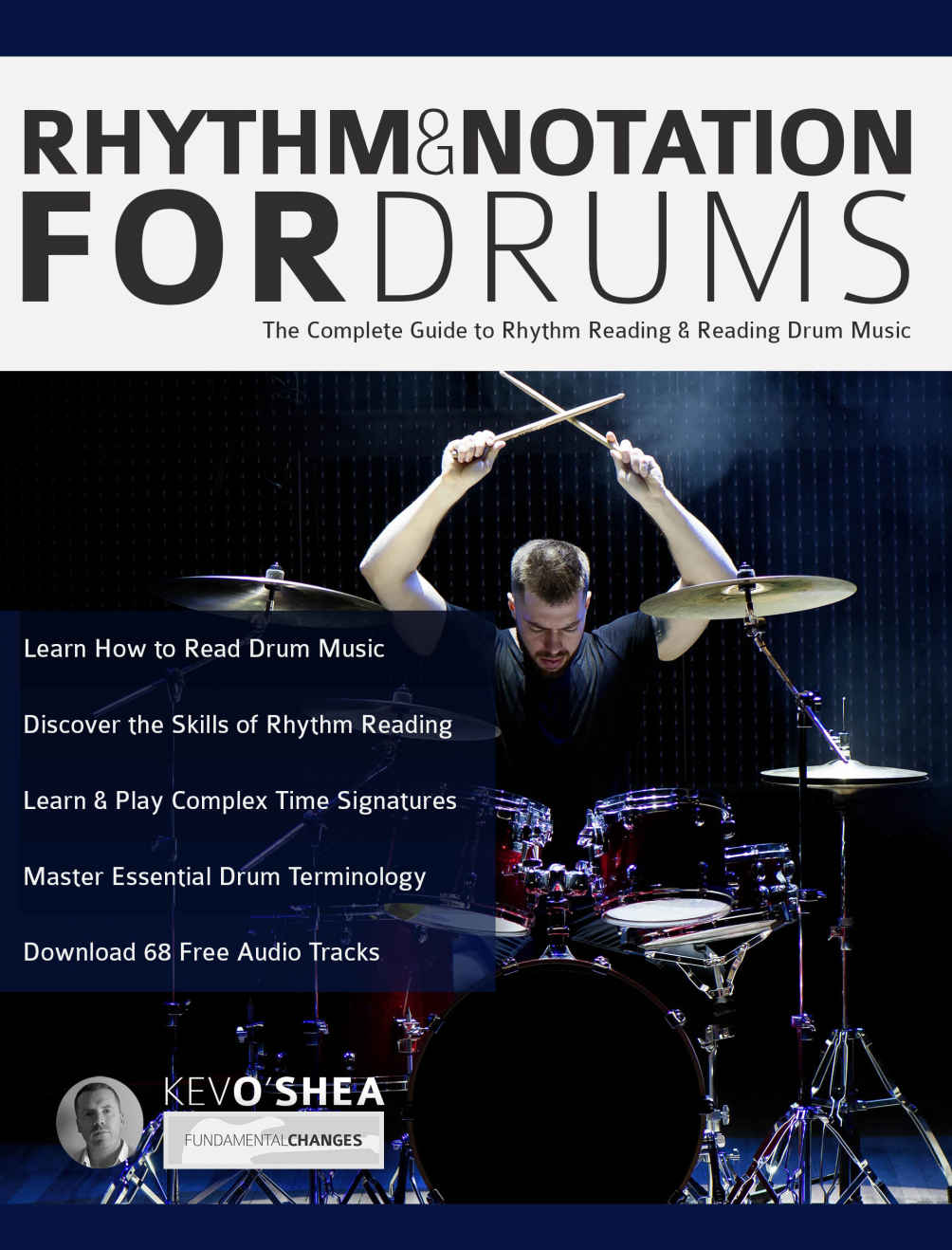 Rhythm And Notation For Drums The Complete Guide To Rhythm Reading And Drum Music Learn To Play Drums Book 1 Kev Oshea