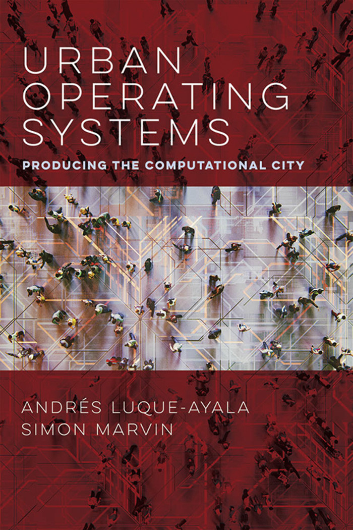 Urban Operating Systems Producing The Computational City Luqueayala