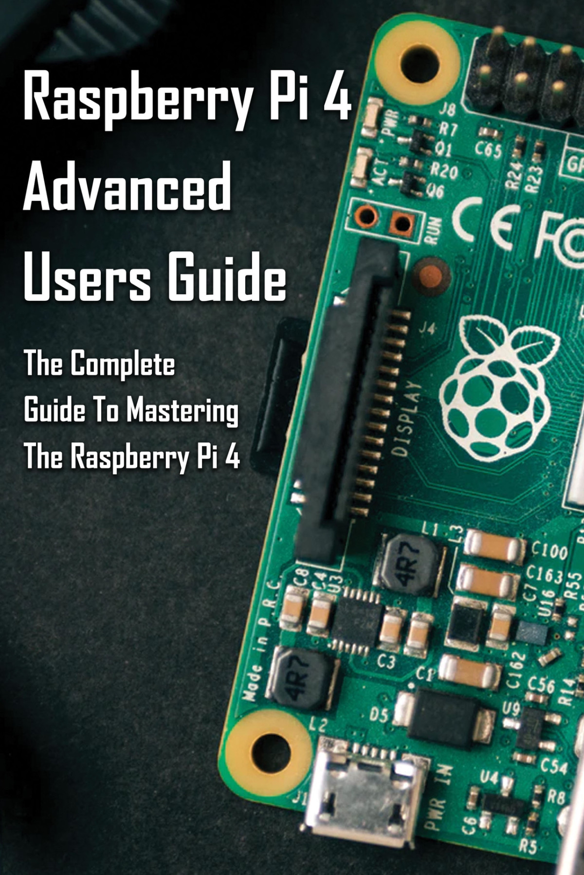 Raspberry Pi 4 Advanced Users Guide The Complete Guide To Mastering The Raspberry Pi 4 How To Use The Raspberry Pi 4 Jablonsky