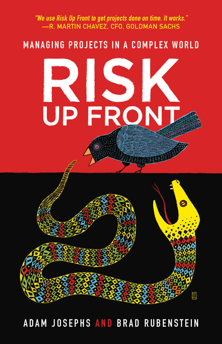 Risk Up Front Managing Projects In A Complex World Adam Josephs Brad Rubenstein