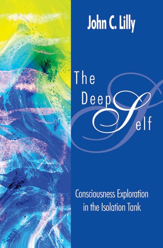 The Deep Self John Cunningham Lilly