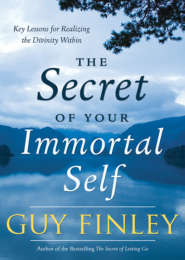 The Secret Of Your Immortal Self Guy Finley