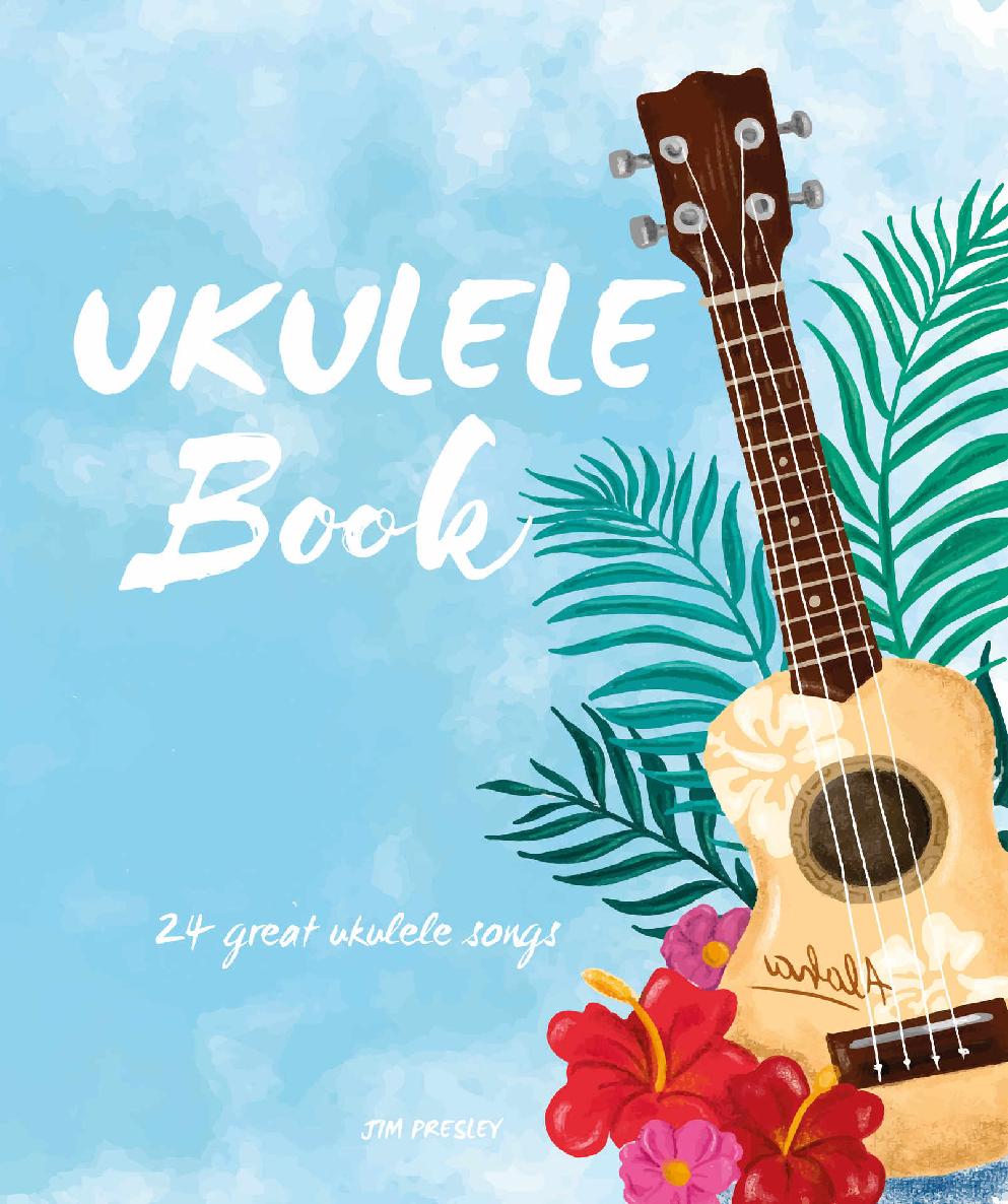 Ukulele Book 24 Great Ukulele Songs Ukulele Ukulele Books Ukulele Book Ukulele Chord Ukulele Songbook Ukulele Music Ukulele Chord Chart Ukulele Beginner Ukulele Songs Beginner Jim Presley