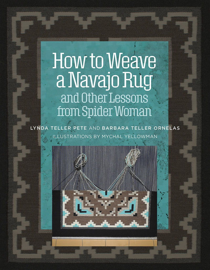 How To Weave A Navajo Rug And Other Lessons From Spider Woman Barbara Teller Ornelas