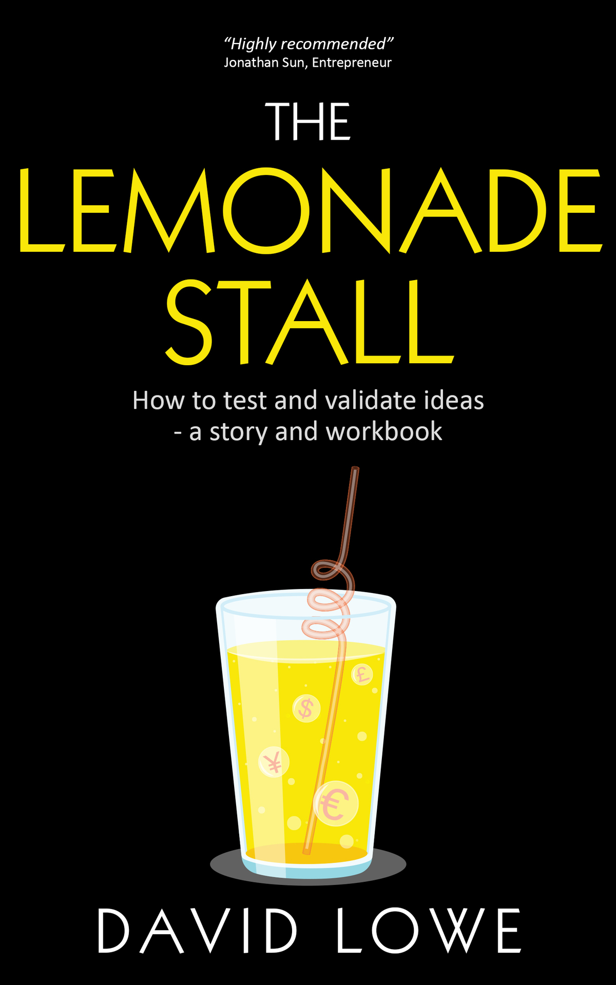 The Lemonade Stall How To Test And Validate Ideas A Story And Workbook Creating Products And Services Lowe