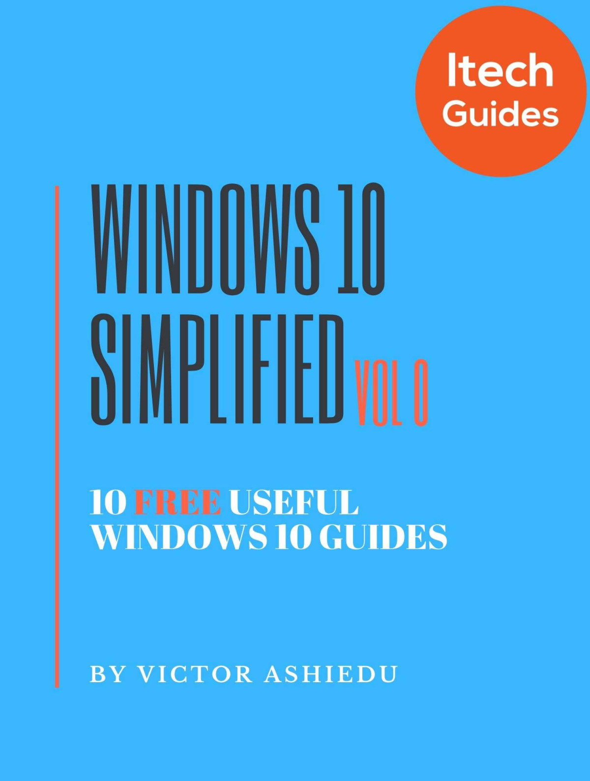Windows 10 Simplified 10 Free Useful Windows 10 Guides Volume Victor Ashiedu