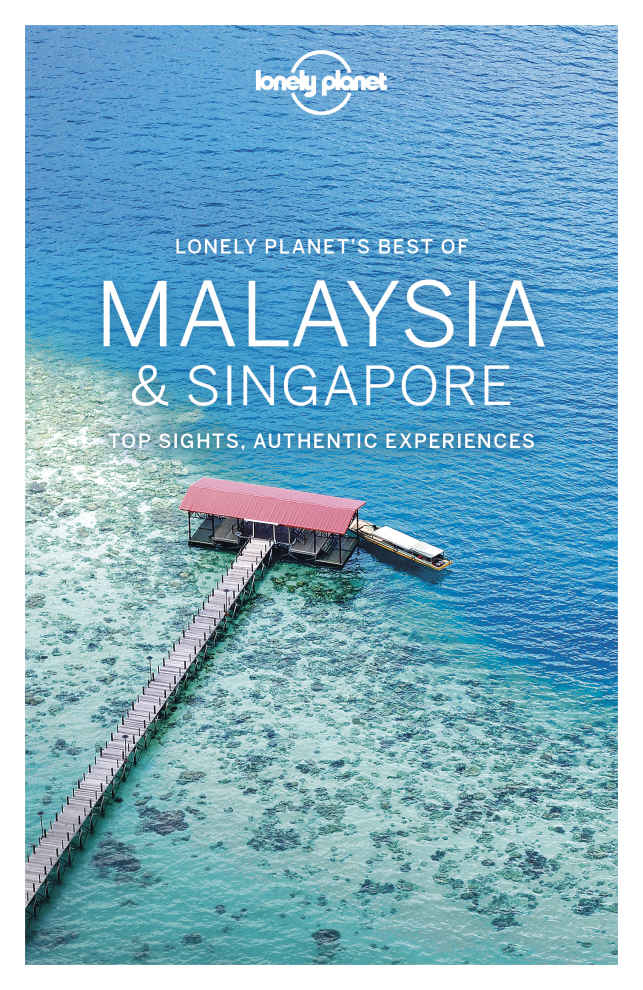 Lonely Planet Best Of Malaysia Singapore Travel Guide Lonely Planet Brett Atkinson Lindsay Brown Austin Bush Damian Harper Anna Kaminski Simon Richmond Anita Isalska Ria De Jong