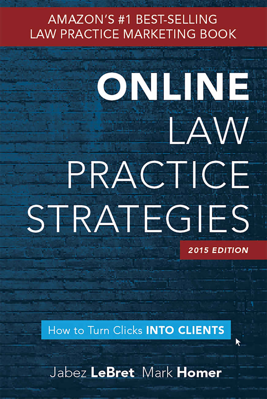 Online Law Practice Strategies How To Turn Clicks Into Clients Mark Homer Jabez Lebret
