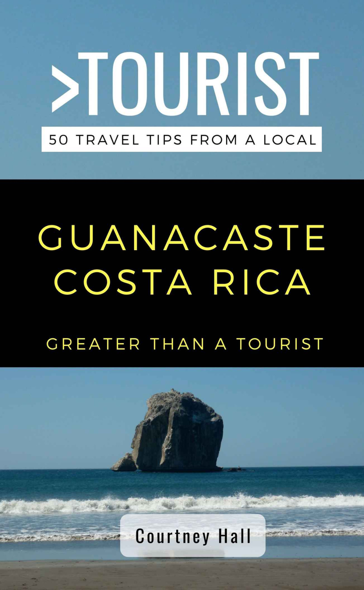Greater Than A Touristguanacastle Costa Rica Hall Courtney Tourist