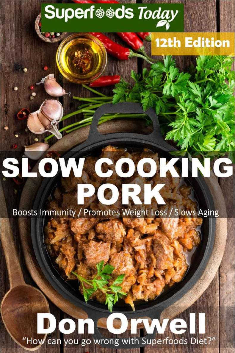 Slow Cooking Pork Over 90 Low Carb Slow Cooker Pork Recipes Full Of Quick Easy Cooking Recipes And Antioxidants Phytochemicals Low Carb Slow Cooking Pork Book 12 Don Orwell
